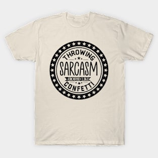 Throwing Sarcasm Around Like Confetti Tee T-Shirt